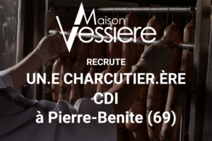 Maison Vessière recrute un ou une charcutier.ère en CDI à Pierre Bénite.